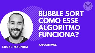 Bubble Sort - Como esse algoritmo funciona