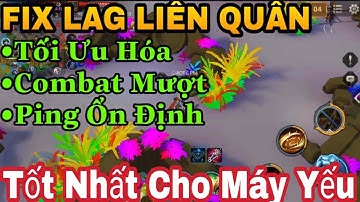 Fix Lag Liên Quân |Fix Lag Cực Mạnh Cho Máy Yếu Siêu Tối Ưu Hóa-Map Xi Măng 10Vs10 Mới Nhất✅