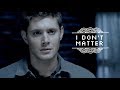 I don't matter | Dean Winchester