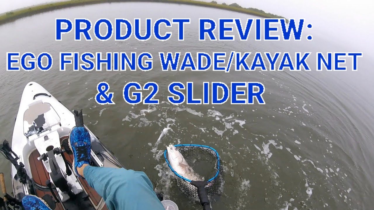Product Review: Ego Fishing Wade/Kayak Net & G2 Slider 