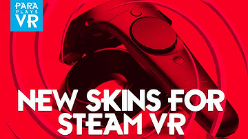 Steam VR ►New Ability to Skin controllers and Basestations