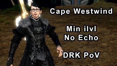FFXIV - Cape Westwind min ilvl no echo - DRK PoV