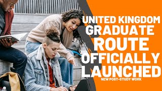 UK Graduate Route: New UK Post Study Work Visa Officially Launched