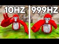 I played the game on 10 hertz  gorilla tag