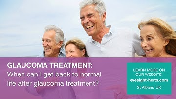 When can I get back to normal life after glaucoma treatment?