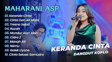 Maharani ASP Ft Mahesa - KERANDA CINTA - CINTA DAN AIR MATA - RELA || DANGDUT KOPLO HITS 2025