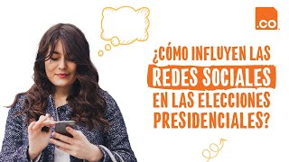 Las redes sociales y su influencia en las elecciones presidenciales