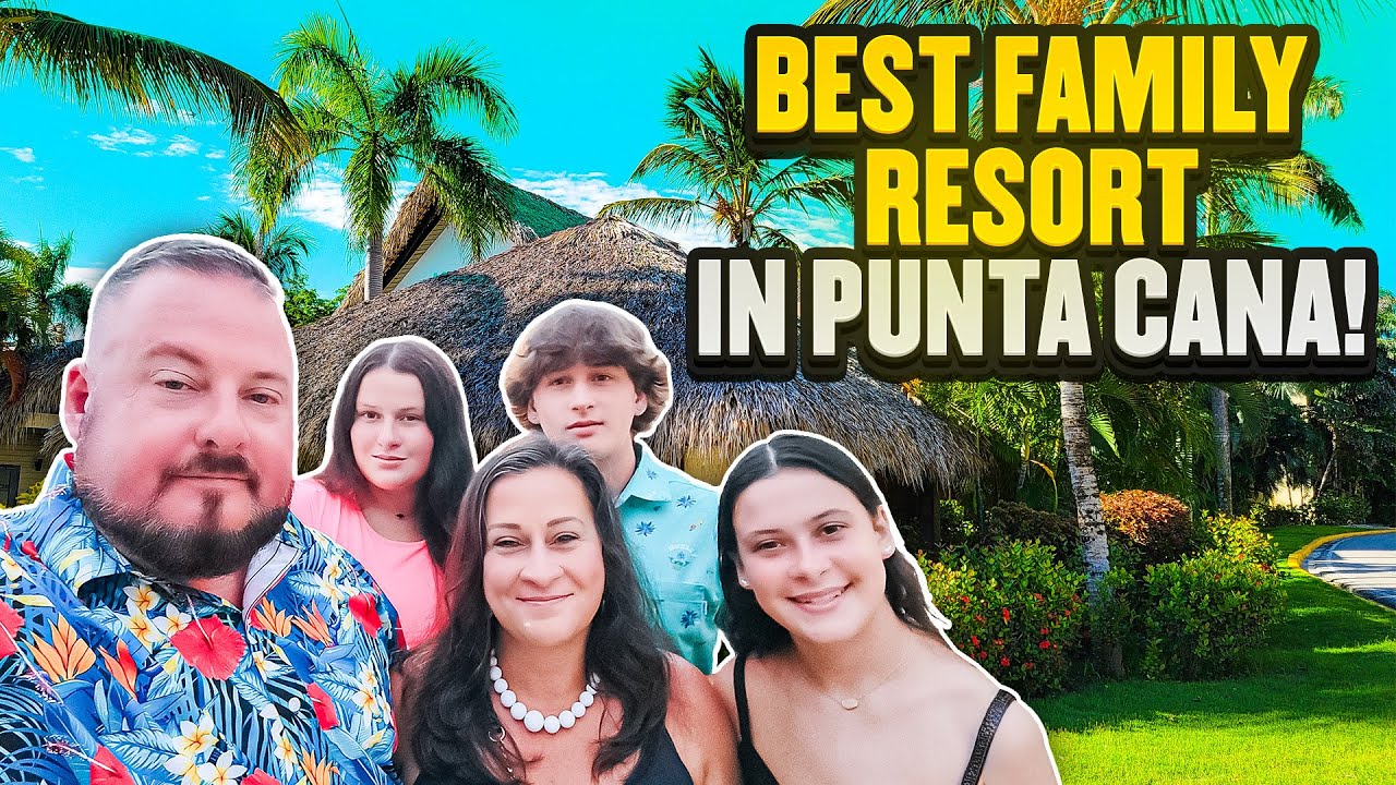 The Best Resort for Kids and Adults | Punta Cana, DR