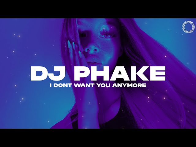 Dj Phake - I DON'T WANT YOU ANYMORE (Official Audio) - YouTube