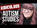 Ridiculous Autism Studies