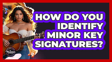 How Do You Identify Minor Key Signatures?