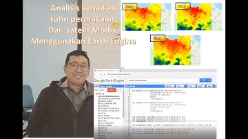 TUTORIAL EARTHENGINE PART 3. TUTORIAL ANALISIS SUHU PERMUKAAN DARAT MENGGUNAKAN SATELIT MODIS