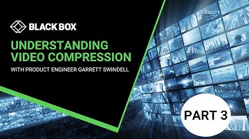 Understanding Video Compression: How Video Compression Impacts Your KVM Systems (Part 3 of 4)