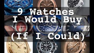 9 Watches I Would Buy (If I Could) | TheWatchGuys.tv