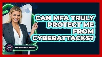 Can MFA Truly Protect Me From Cyberattacks? - Emerging Tech Insider