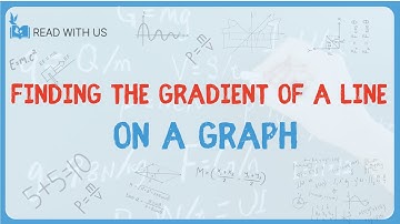 3.3 - Finding the Gradient of a Line on a Graph