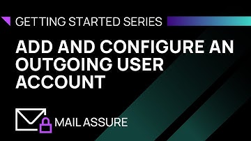 Getting Started with N-able Mail Assure - Add and Configure an Outgoing User account
