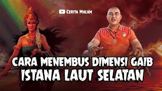 CARA MEMASUKI DIMENSI GAIB ISTANA LAUT SELATAN