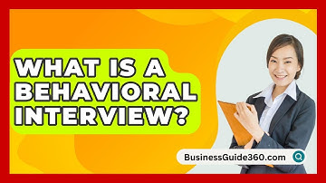 What Is A Behavioral Interview? - BusinessGuide360.com