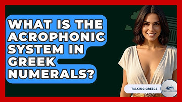 What Is The Acrophonic System In Greek Numerals? - Talking Greece