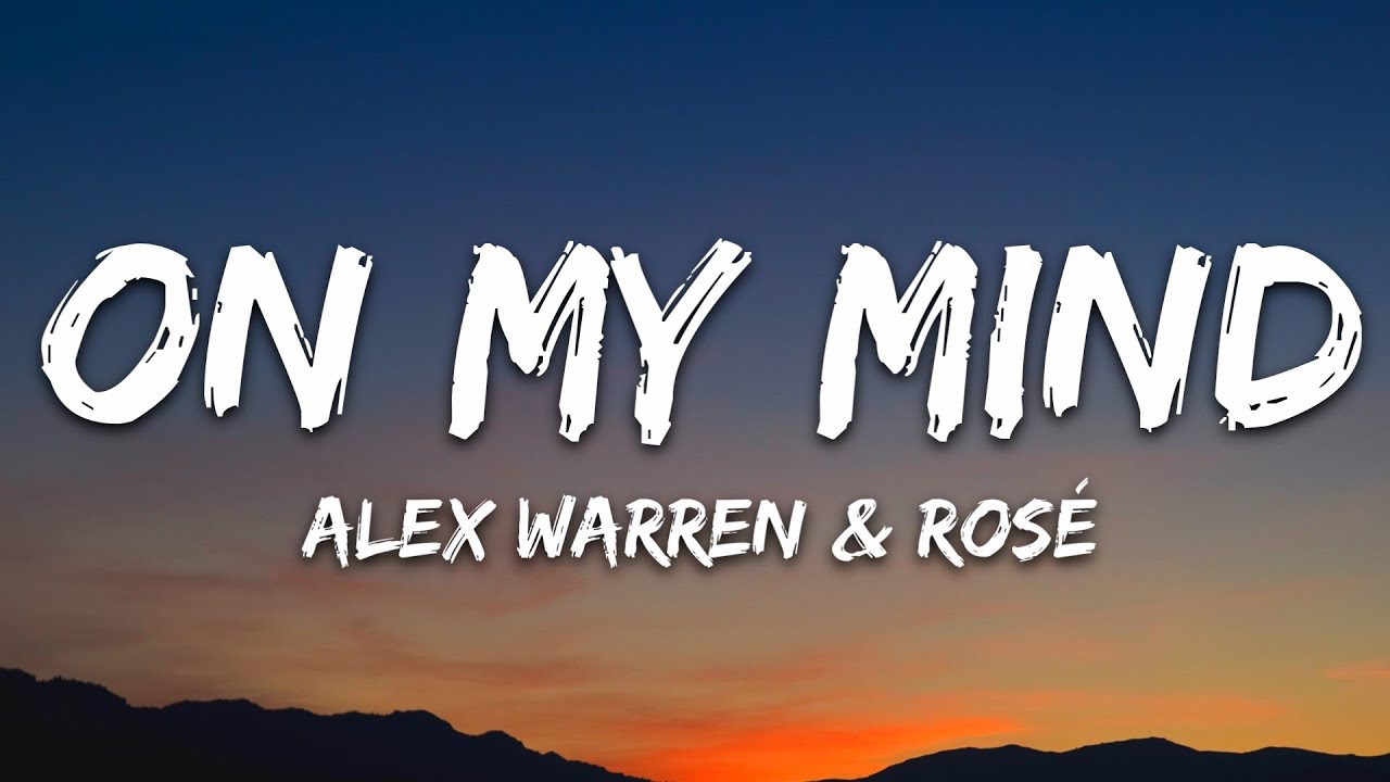 Watch Alex Warren - On My Mind (Lyrics) ft. ROSÉ on YouTube Watch Alex Warren - On My Mind (Lyrics) ft. ROSÉ on YouTube