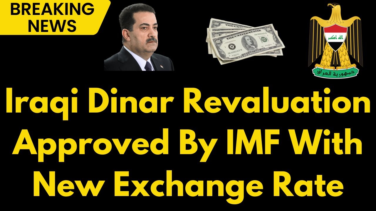 Iraqi Dinar IMF Greenlights IQD Revaluation & Fresh Exchange Rate