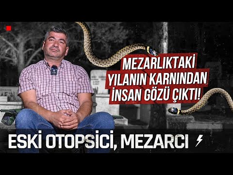 ESKİ OTOPSİCİ, MEZARCI (Mezardan Çıkan Yılanın Karnından İnsan Gözü Çıktı!) Yüzleşme!