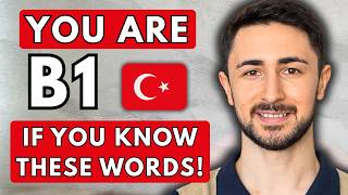You have an B1 Level in Turkish if you know these words