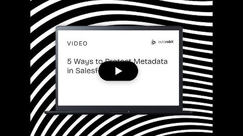 5 Ways to Protect Metadata in Salesforce