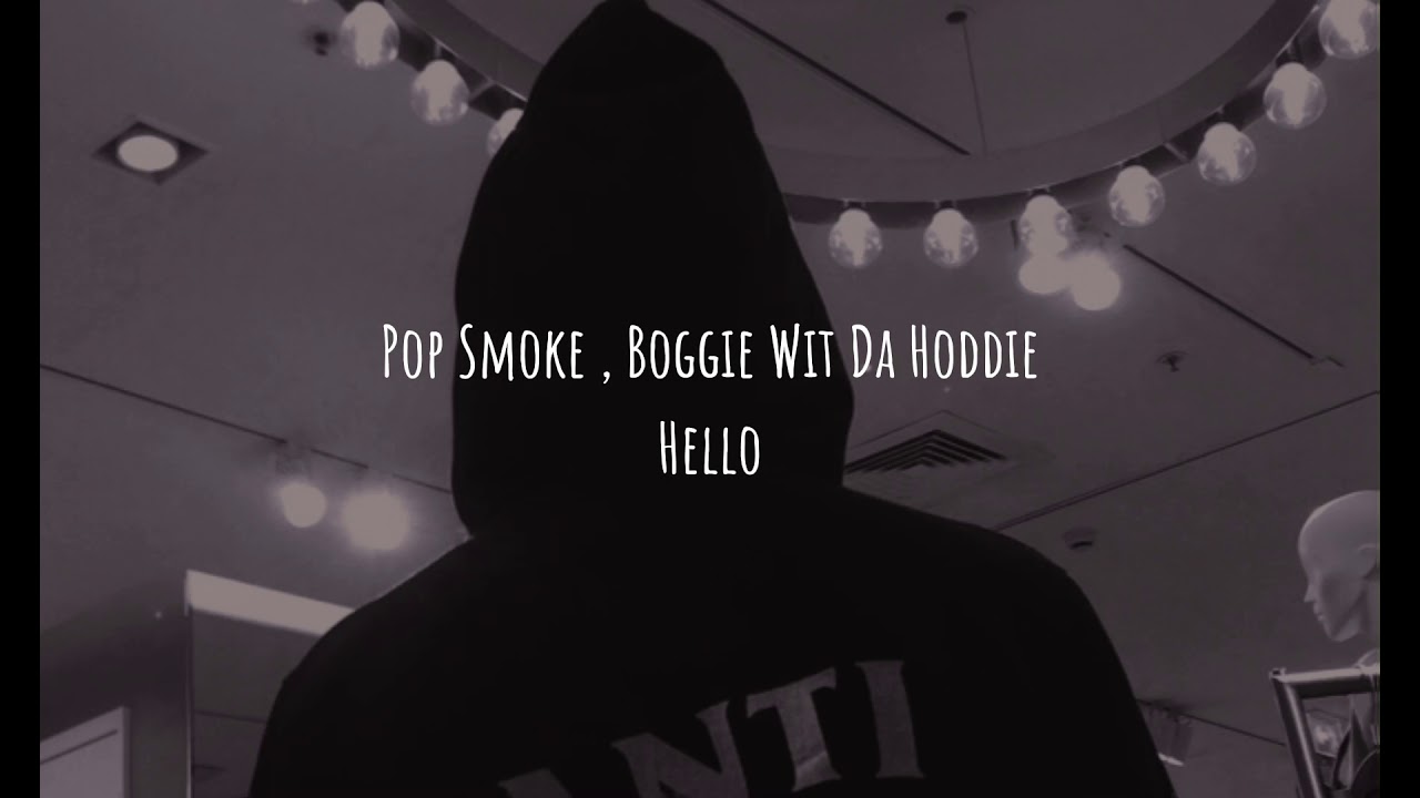 Pop Smoke, Boggie Wit Da Hoddie - Hello ( s l o w e d + r e v e r b )