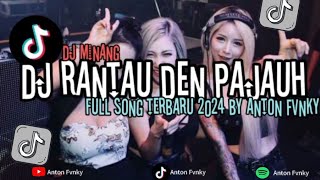 DJ MINANG RANTAU DEN PAJAUH FULL SONG TERBARU 2024 COCOK UNTUK PERJALANAN BY [Anton Fvnky]