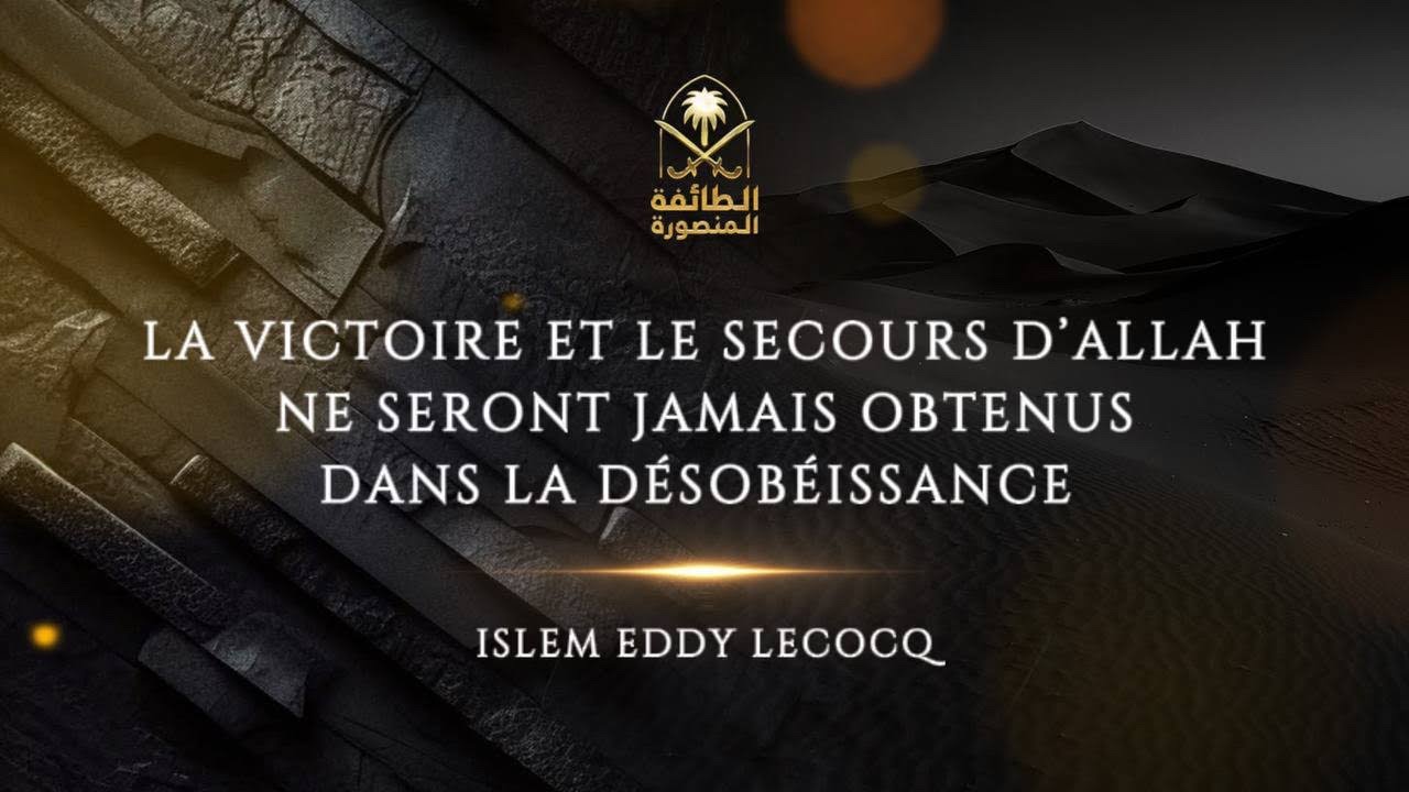 La victoire et le secours dAllah ne seront jamais obtenus dans la dsobissance   Islem Eddy Lecocq