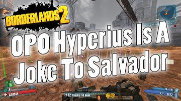 Borderlands 2 | OP0 Hyperius Is A Joke To Salvador