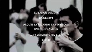 Orquesta Ricardo Tanturi con Enrique Campos "La Abandoné Y No Sabía" (1944)