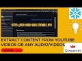 Extract content from YouTube Videos or Any Audio/Video(V2)