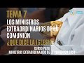 TEMA 7 - LOS MINISTROS EXTRAORDINARIOS DE LA COMUNIÓN ¿QUÉ DICE LA IGLESIA?