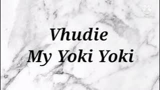 Vhudie - My Yoki Yoki Instrumentals and Lyrics