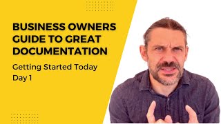 Documentation For Your Business - Day 1 - Getting Started Today