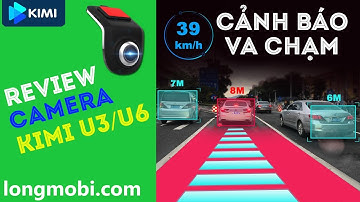 Kimi U3/U6 Camera Hành Trình Cảnh Báo Va Chạm, Cảnh Báo Lệch Làn ADSD Tiếng - longmobi