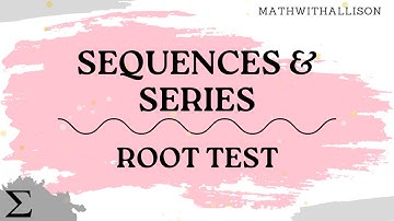 Calculus 2 - Sequences & Series: Root Test