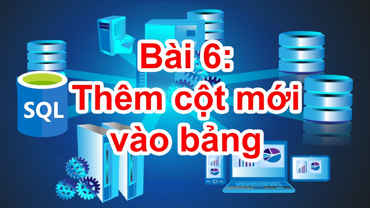 Sql-06: Thêm Các Cột Vào Bảng Bằng Lệnh Alter Table Add