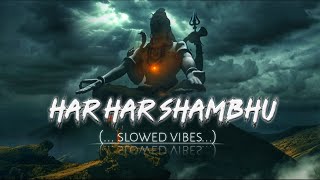 Har Har Shambhu | ( slowed reverb ) | Full Relaxing Mahadev Song❤️