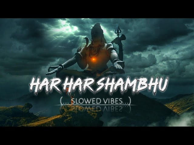 Har Har Shambhu | ( slowed+reverb ) | Full Relaxing Mahadev Song❤️ class=