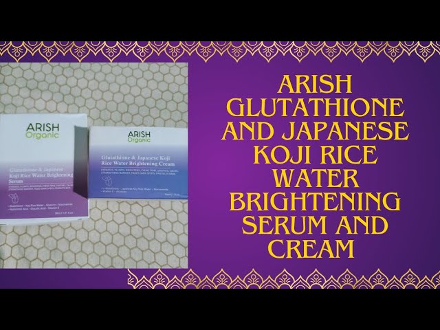Arish Glutathione And Japanese Koji Rice Water Brightening Serum And Cream Review #arish #tollywood