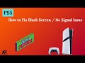 PS5: How to Fix Black Screen / No Signal Issue
