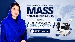 Intro to Mass Communication | Lecture 1: Introduction to Communication | Basics & Key Concepts