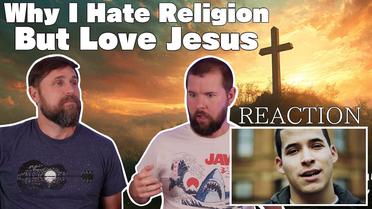 Non Christian Reaction Why I Hate Religion, But Love Jesus