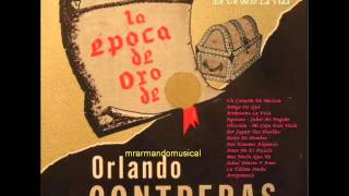 ÉPOCA DE ORO DE ORLANDO CONTRERAS - (20 Temas).-