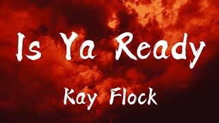 Kay Flock - Is Ya Ready