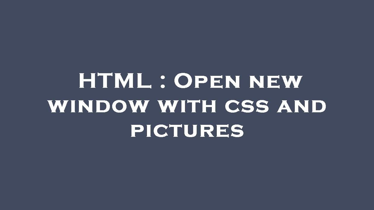Html open new window with css and pictures youtube